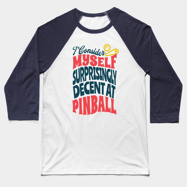 Decent at Pinball Baseball T-Shirt by Issho Ni